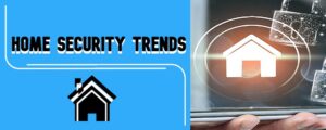 Read more about the article Home Security Trends